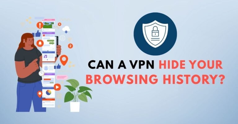 Can a VPN Hide Your Browsing History?