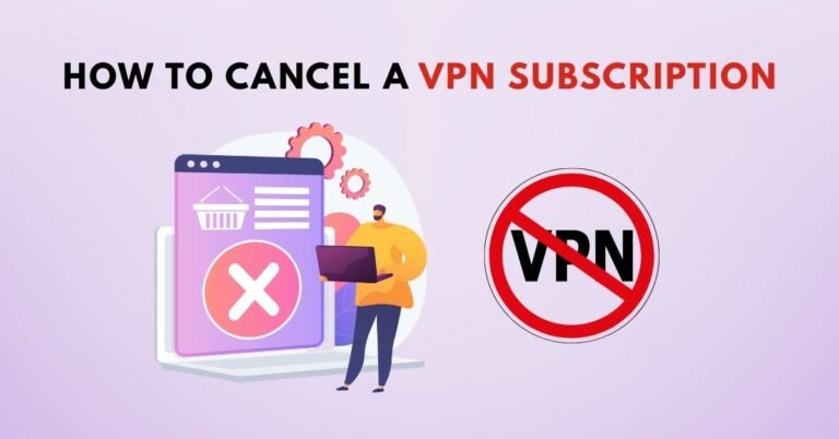 How to Cancel a VPN Subscription
