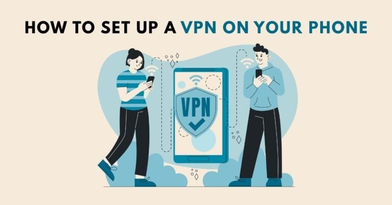 How to Set Up a VPN on Your Phone