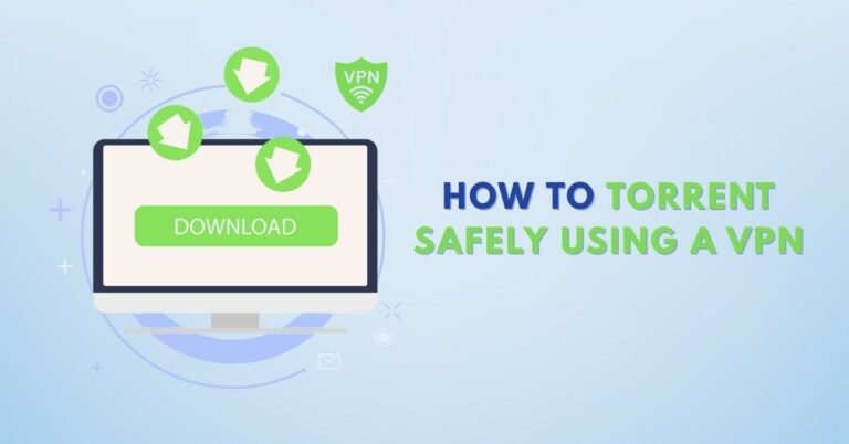 How to Torrent Safely Using a VPN